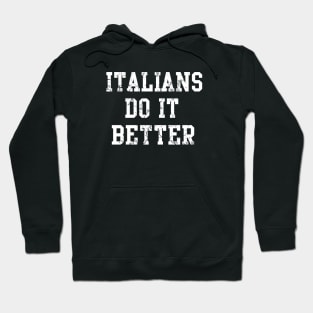 Italians Do It Better Italy Italia Funny Sayings Humor Hoodie